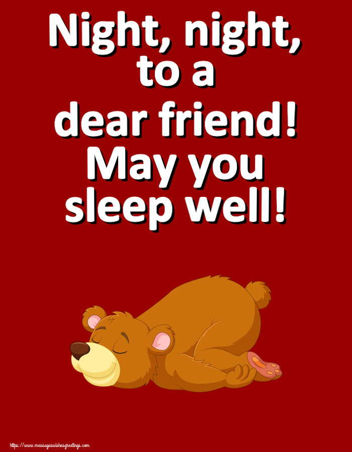 Night, night, to a dear friend! May you sleep well!