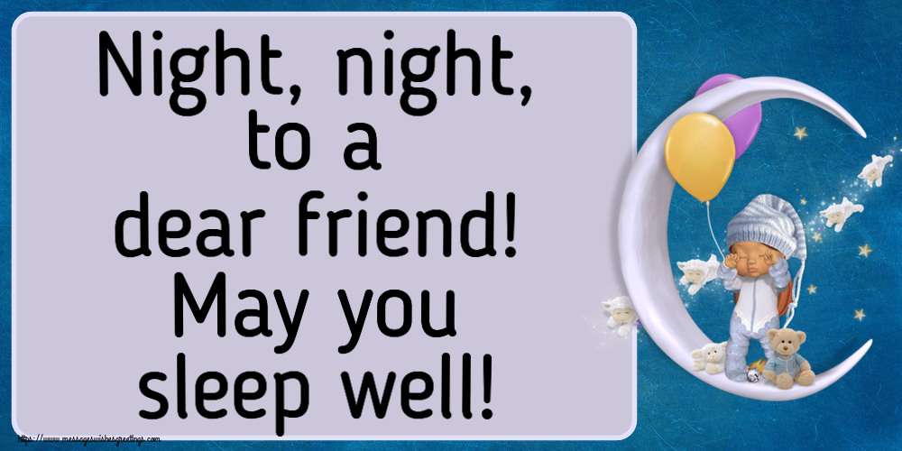 Greetings Cards for Good night - Night, night, to a dear friend! May you sleep well! - messageswishesgreetings.com