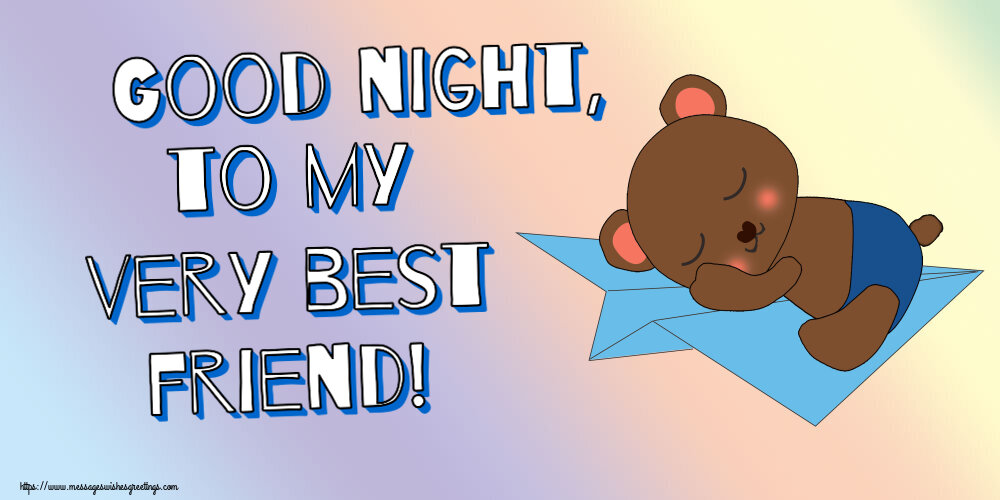 Greetings Cards for Good night - Good night, to my very best friend! - messageswishesgreetings.com