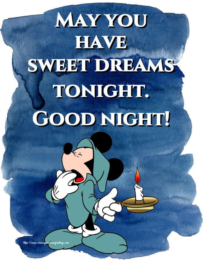 Good night May you have sweet dreams tonight. Good night!