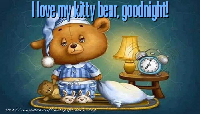 Greetings Cards for Good night - I love my kitty bear, goodnight! - messageswishesgreetings.com