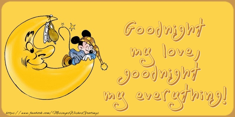 Greetings Cards for Good night - Goodnight my love, goodnight my everything! - messageswishesgreetings.com