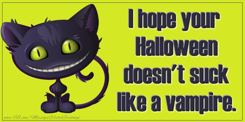 Greetings Cards for Halloween - I hope your Halloween doesn't suck like a vampire. - messageswishesgreetings.com