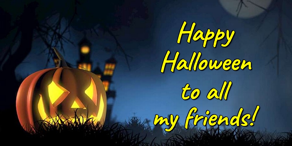 Happy Halloween to all my friends!