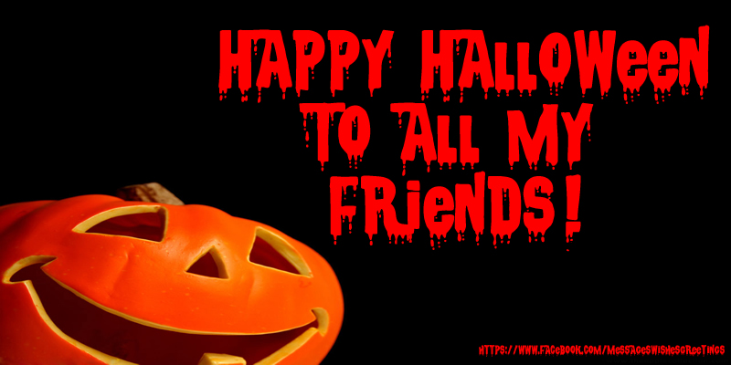 Happy Halloween to all my friends!