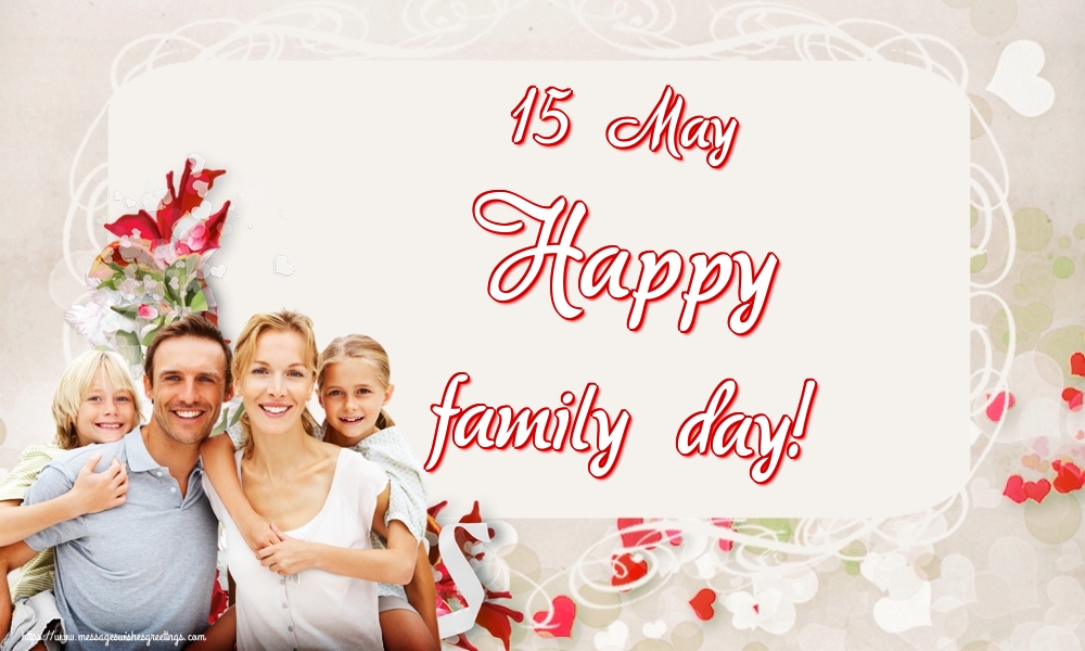 Greetings Cards International Day of Families - 15 May Happy family day! - messageswishesgreetings.com