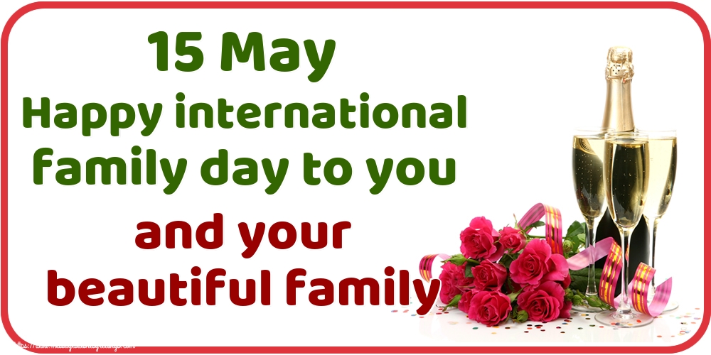 15 May Happy international family day to you and your beautiful family