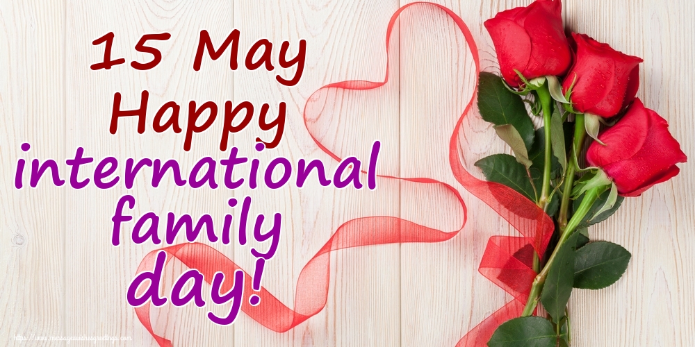 15 May Happy international family day!