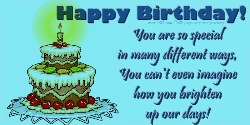Greetings Cards for kids - Happy Birthday! You are so special in many different ways, You can’t even imagine how you brighten up our days! - messageswishesgreetings.com