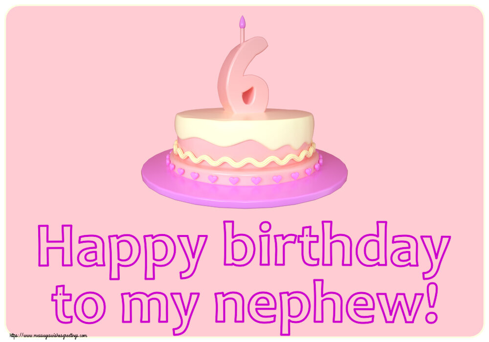 Greetings Cards for kids - Happy birthday to my nephew! ~ Cake 6 years - messageswishesgreetings.com