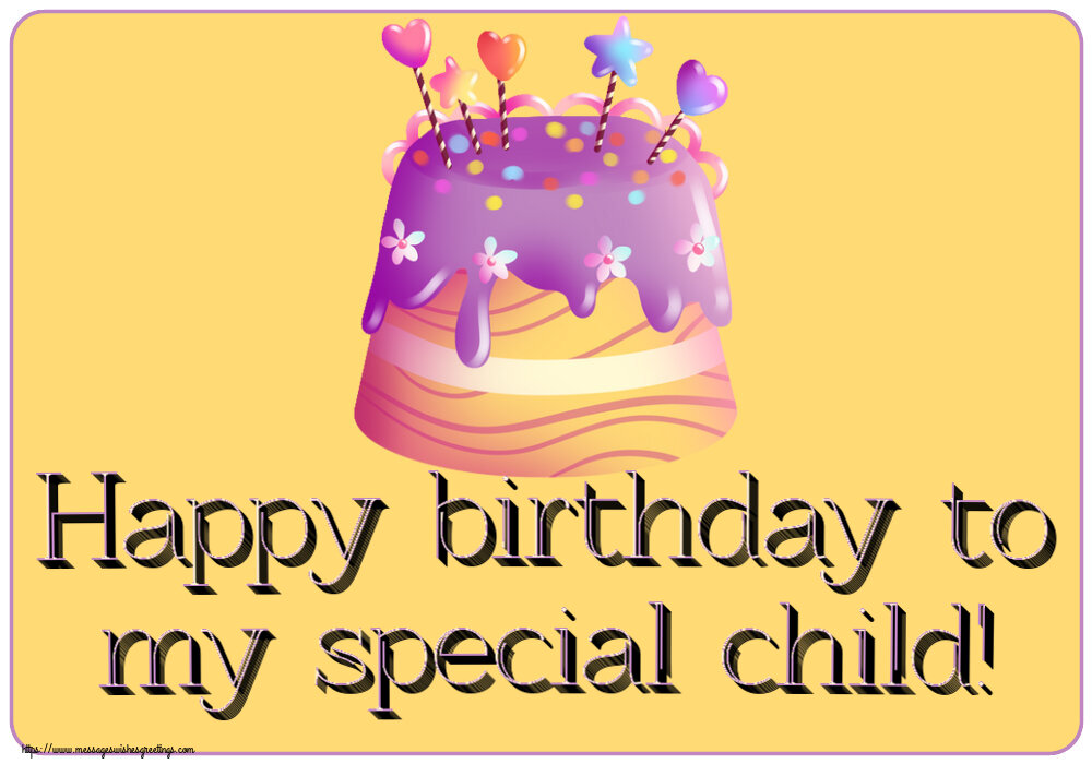 Greetings Cards for kids - Happy birthday to my special child! - messageswishesgreetings.com