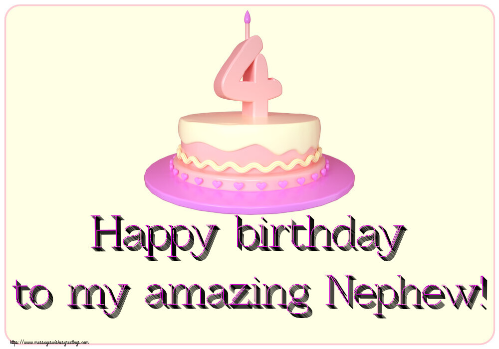 Greetings Cards for kids - Happy birthday to my amazing Nephew! ~ Cake 4 years - messageswishesgreetings.com