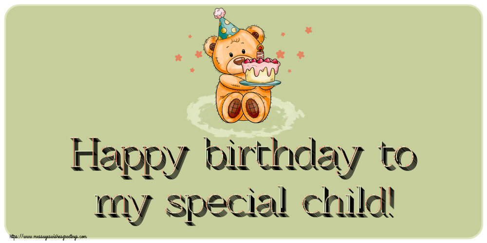 Greetings Cards for kids - Happy birthday to my special child! - messageswishesgreetings.com