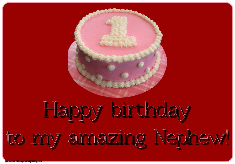 Greetings Cards for kids - Happy birthday to my amazing Nephew! ~ Cake 1 year - messageswishesgreetings.com