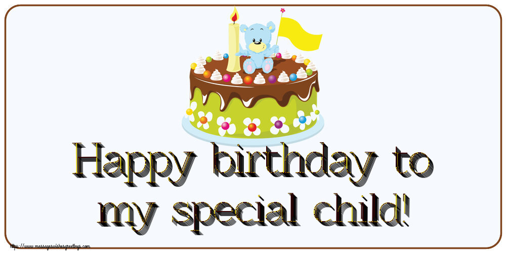 Happy birthday to my special child!