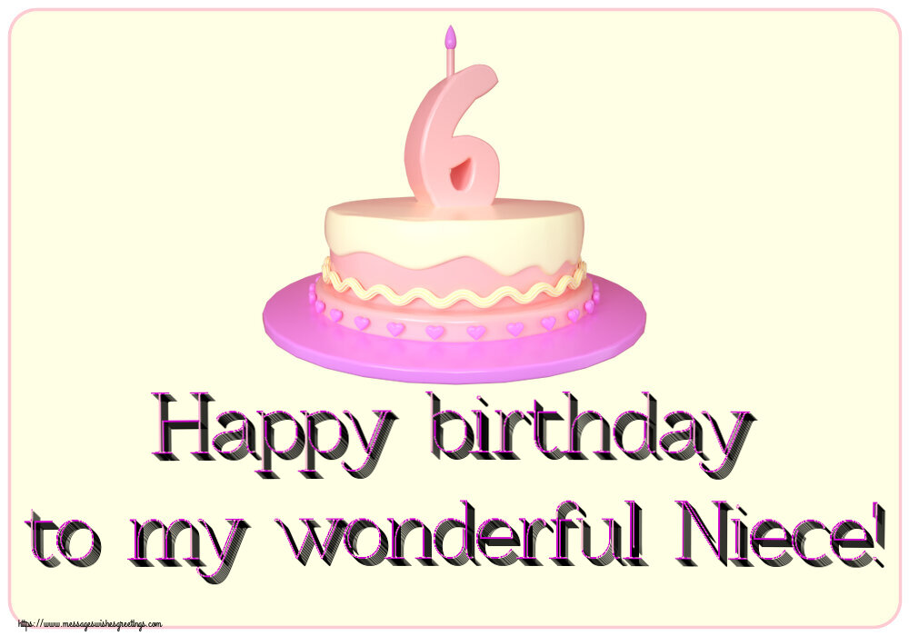 Greetings Cards for kids - Happy birthday to my wonderful Niece! ~ Cake 6 years - messageswishesgreetings.com