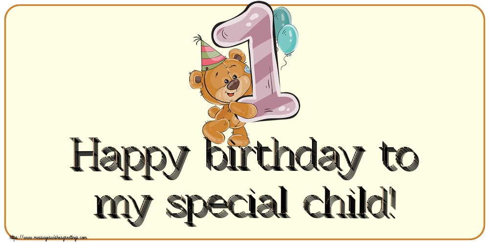 Greetings Cards for kids - Happy birthday to my special child! ~ 1 year - messageswishesgreetings.com