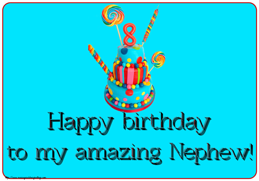 Greetings Cards for kids - Happy birthday to my amazing Nephew! ~ Cake 8 years - messageswishesgreetings.com