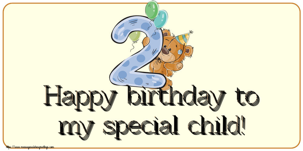 Greetings Cards for kids - Happy birthday to my special child! ~ 2 years - messageswishesgreetings.com