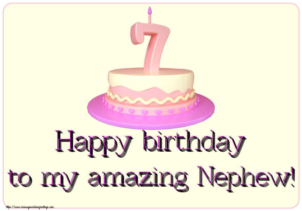 Greetings Cards for kids - Happy birthday to my amazing Nephew! ~ Cake 7 years - messageswishesgreetings.com