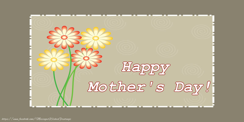 Greetings Cards for Mothers day - Happy Mother's Day! - messageswishesgreetings.com