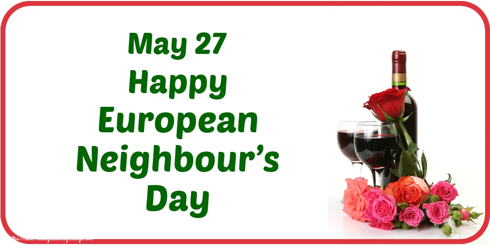 May 27 Happy European Neighbour’s Day