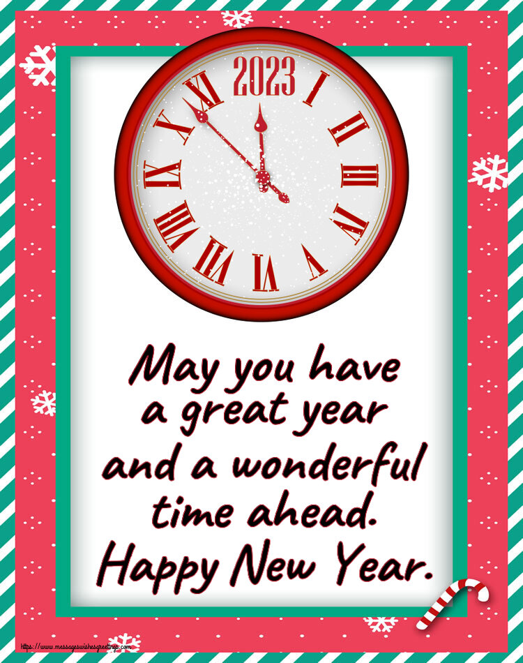 May you have a great year and a wonderful time ahead. Happy New Year.