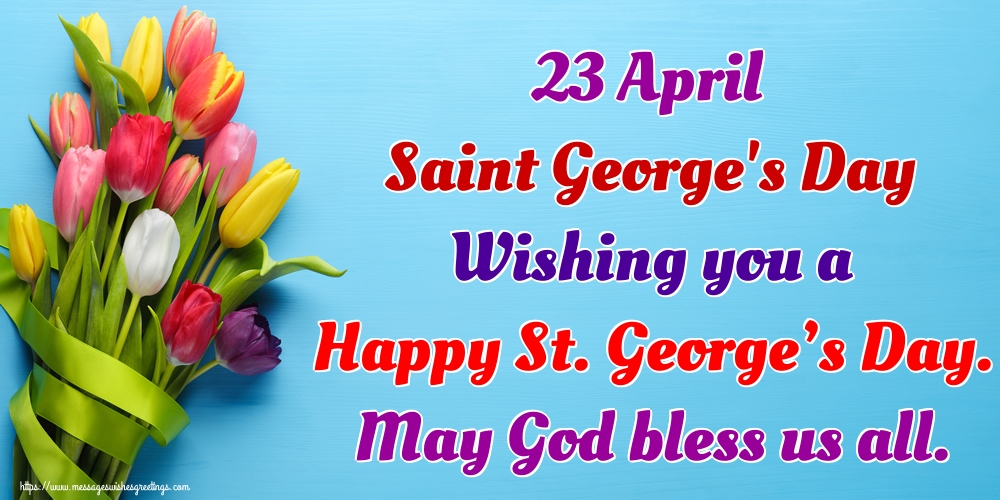 Greetings Cards for St. George's Day - 23 April Saint George's Day Wishing you a Happy St. George’s Day. May God bless us all. - messageswishesgreetings.com