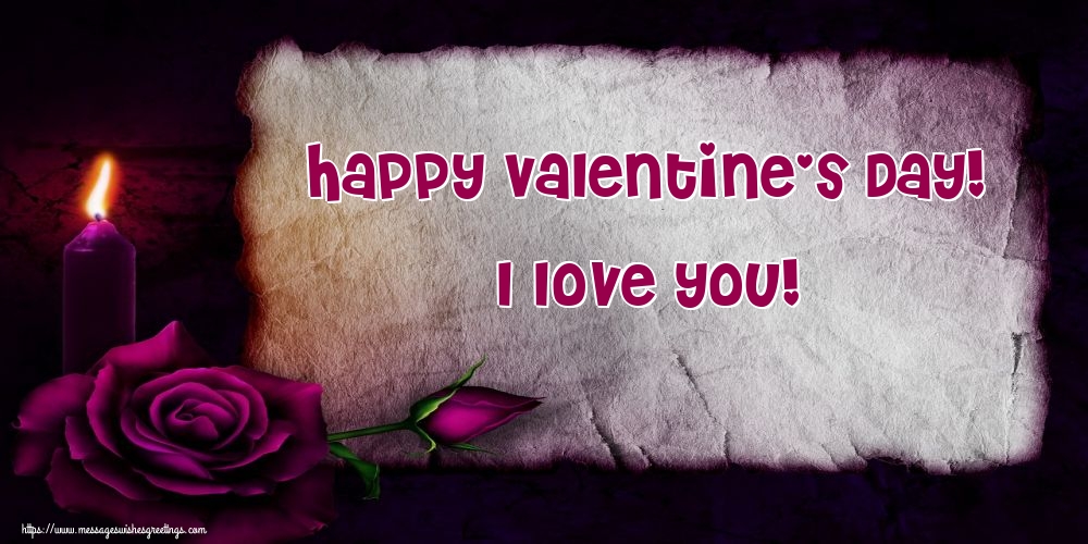 Greetings Cards for Valentine's Day - Happy Valentine's Day! I love you! - messageswishesgreetings.com