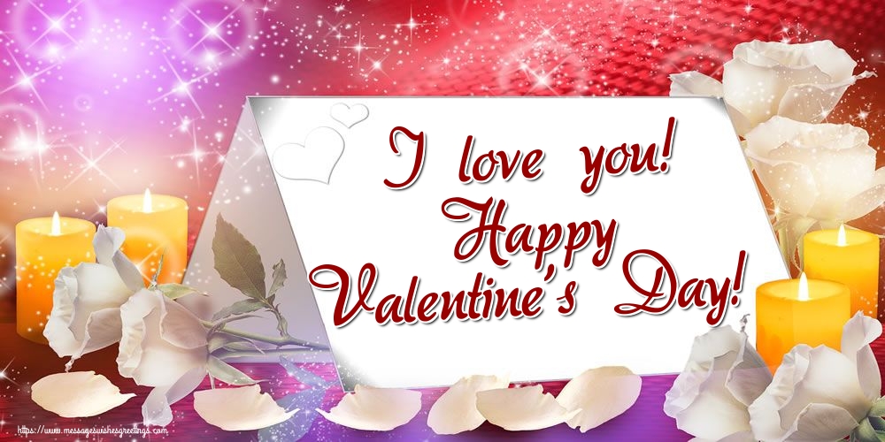 Greetings Cards for Valentine's Day - I love you! Happy Valentine's Day! - messageswishesgreetings.com