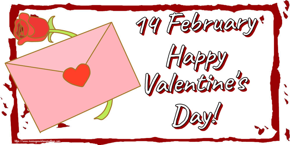 Valentine's Day 14 February Happy Valentine's Day!