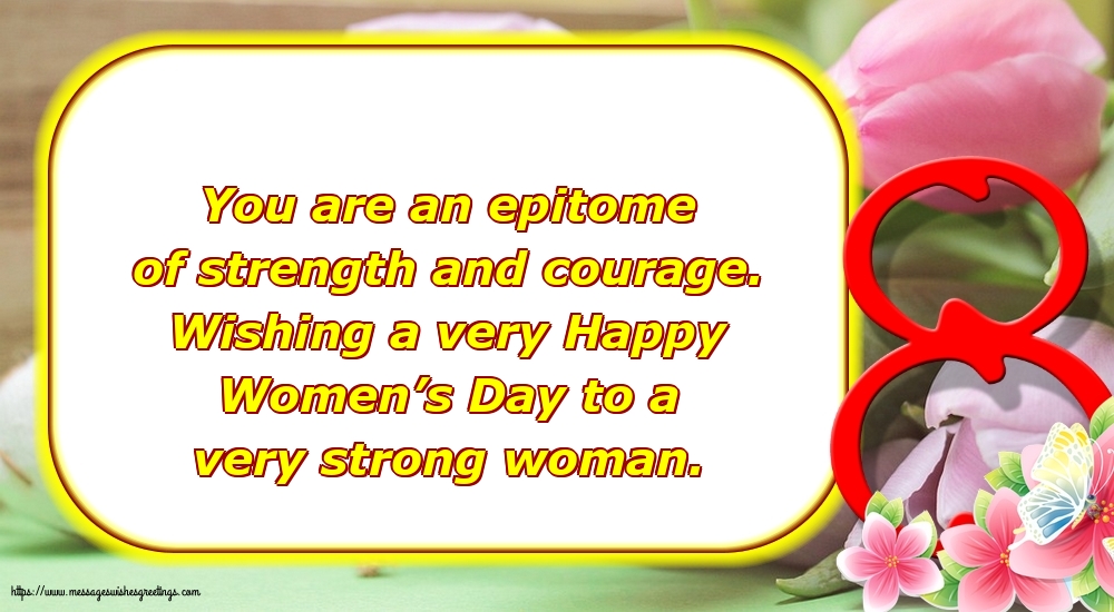 Women's Day Wishing a very Happy Women’s Day to a very strong woman.