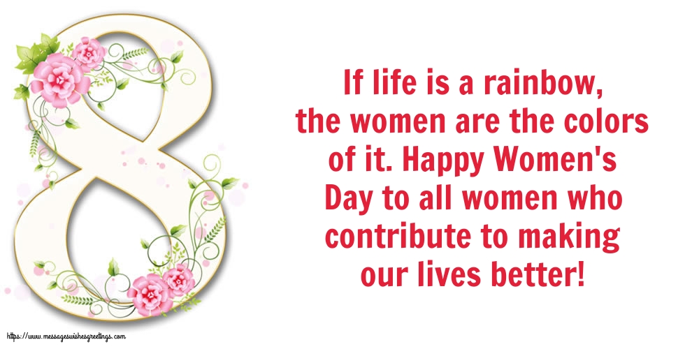 Happy Women's Day to all women who contribute to making our lives better!