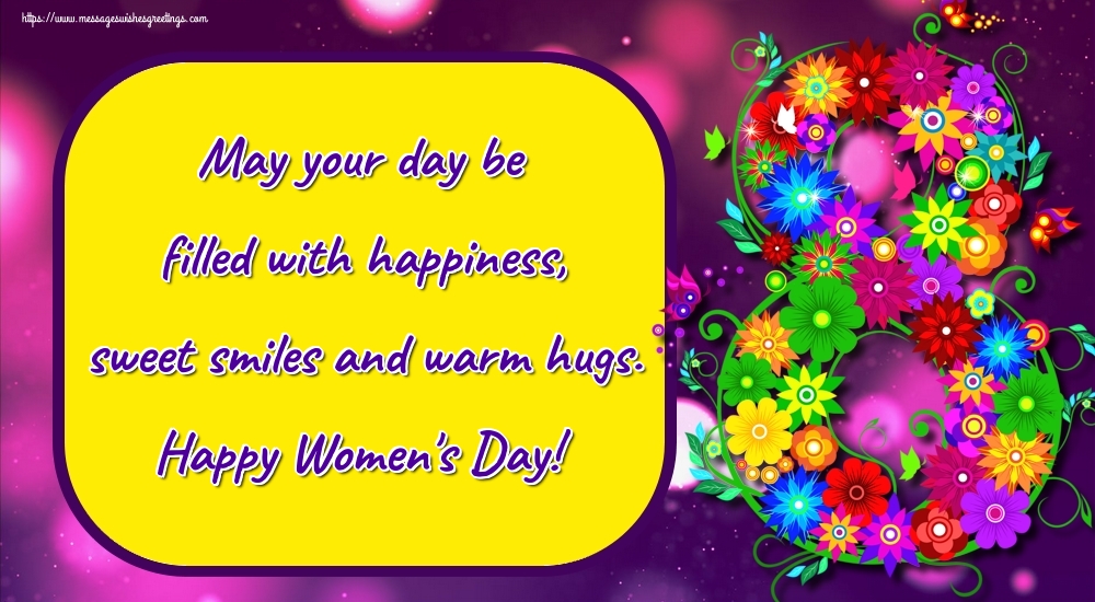 Greetings Cards for Women's Day - May your day be filled with happiness, sweet smiles and warm hugs. Happy Women's Day! - messageswishesgreetings.com