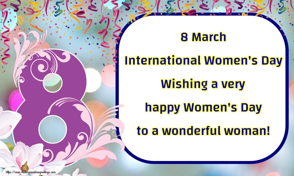 Greetings Cards for Women's Day - 8 March International Women's Day Wishing a very happy Women's Day to a wonderful woman! - messageswishesgreetings.com