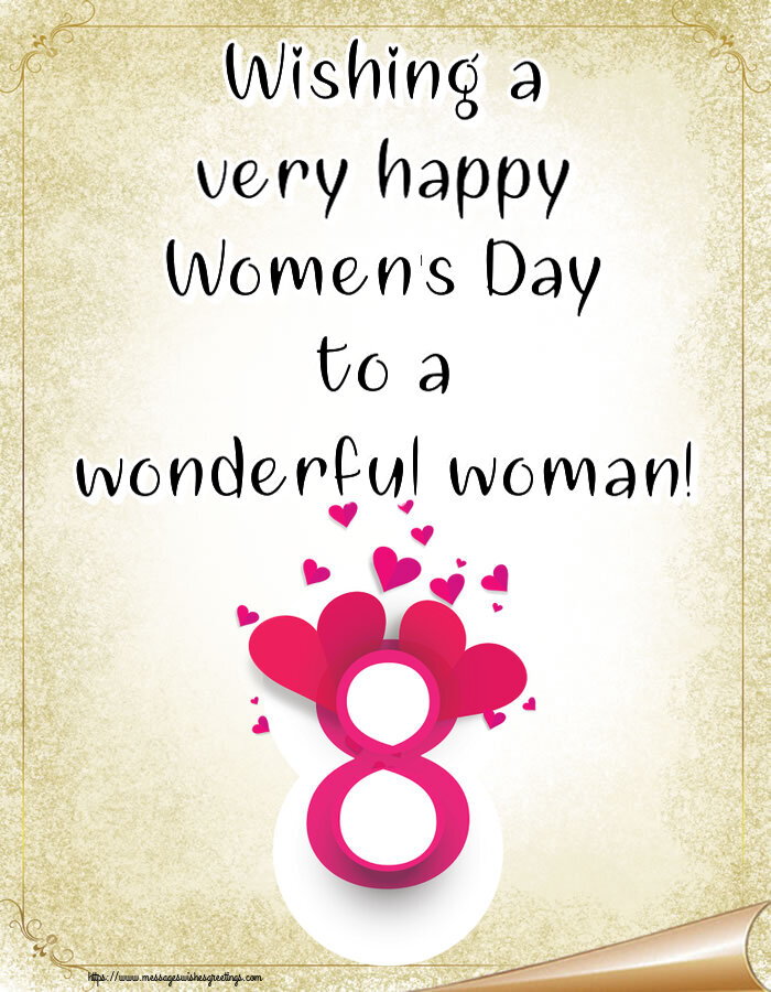 Women's Day Wishing a very happy Women's Day to a wonderful woman!