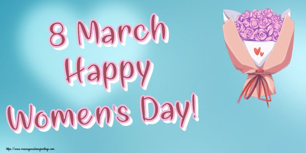 8 March Happy Women's Day!