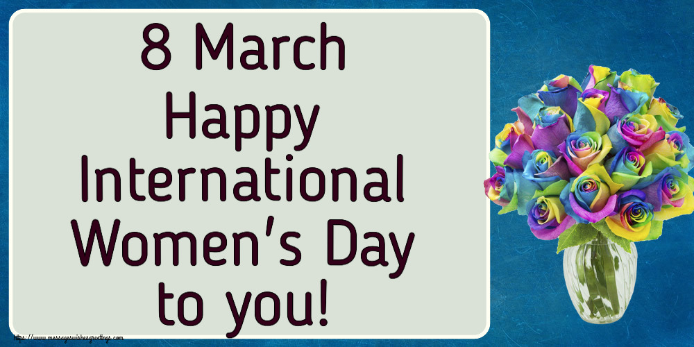 8 March Happy International Women's Day to you!