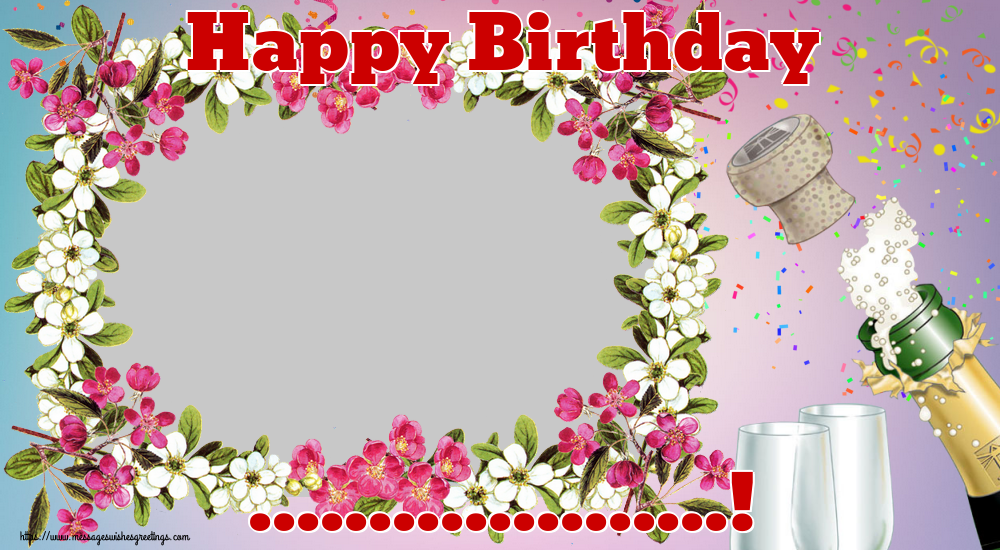 Custom Greetings Cards for Birthday - Happy Birthday ...! - Birthday Photo Frame
