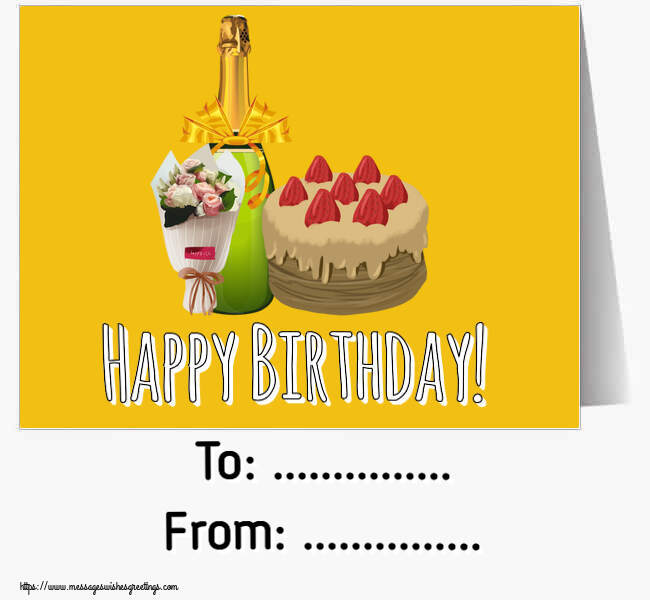 Custom Greetings Cards for Birthday - Happy Birthday! To: ... From: ...