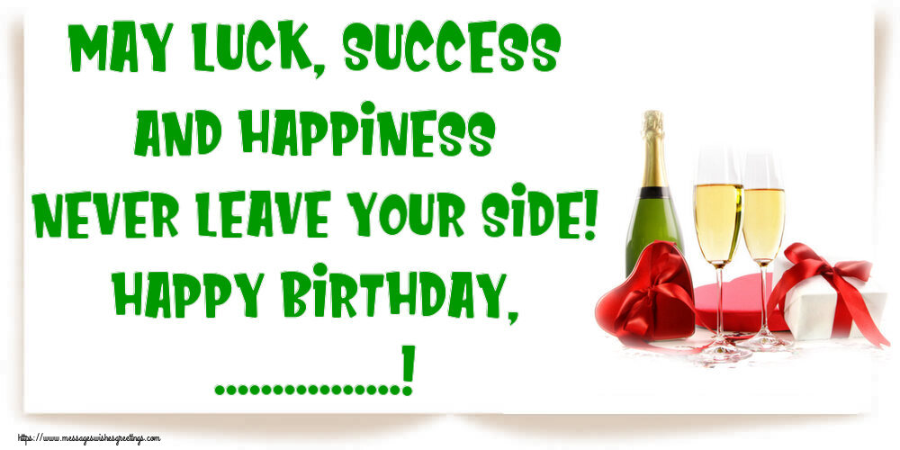 Custom Greetings Cards for Birthday - 🍾🥂 Champagne | May luck, success and happiness never leave your side! Happy Birthday, ...!