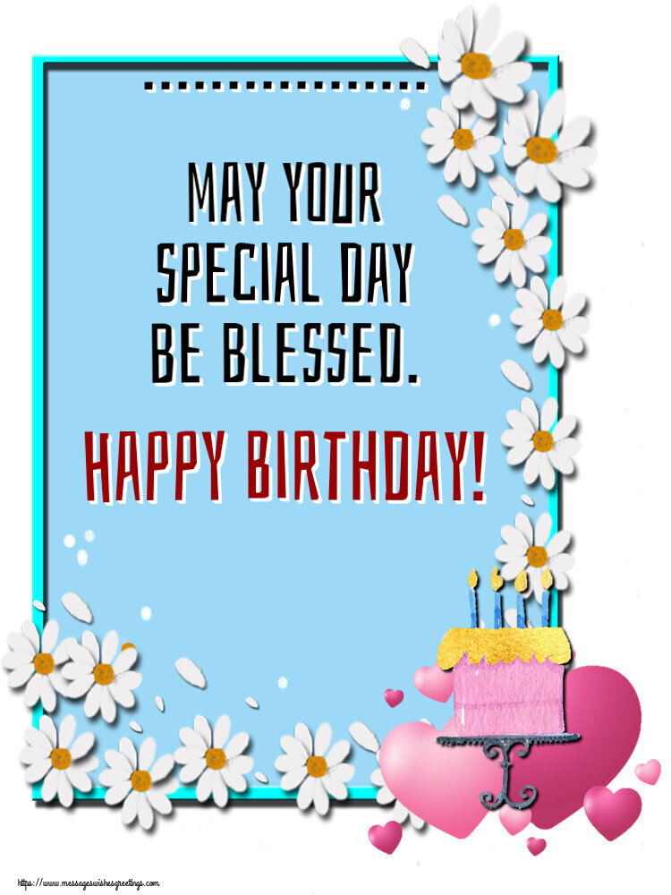 Custom Greetings Cards for Birthday - 🎂 Cake | ... may your special day be blessed. Happy Birthday!