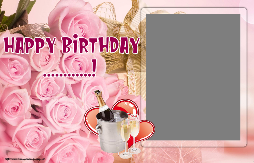 Custom Greetings Cards for Birthday - 🍾🥂 Happy Birthday ...! - Photo Frame