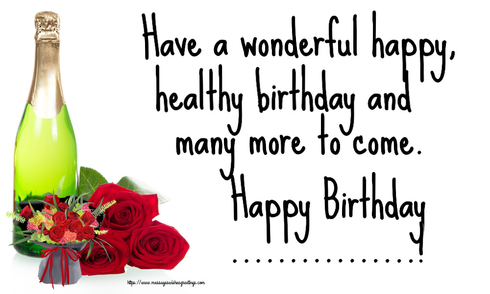 Custom Greetings Cards for Birthday - Flowers | Have a wonderful happy, healthy birthday and many more to come. Happy Birthday ...!