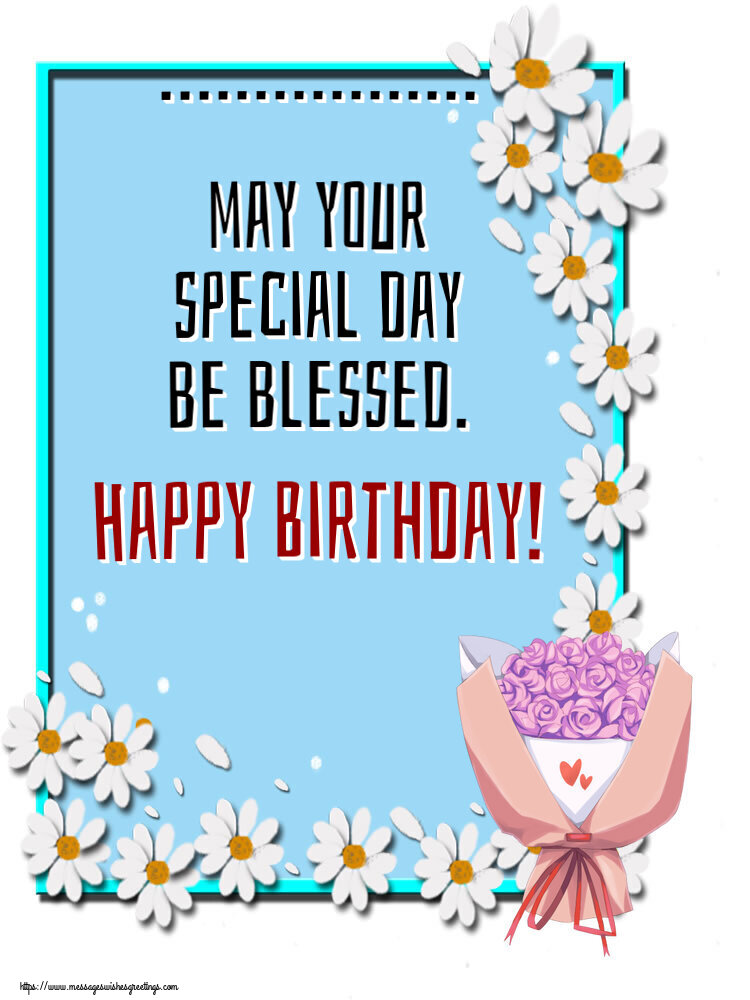 Custom Greetings Cards for Birthday - ... may your special day be blessed. Happy Birthday!
