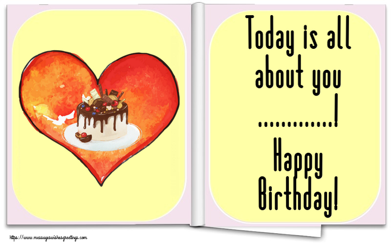 Custom Greetings Cards for Birthday - Cake | Today is all about you ...! Happy Birthday!