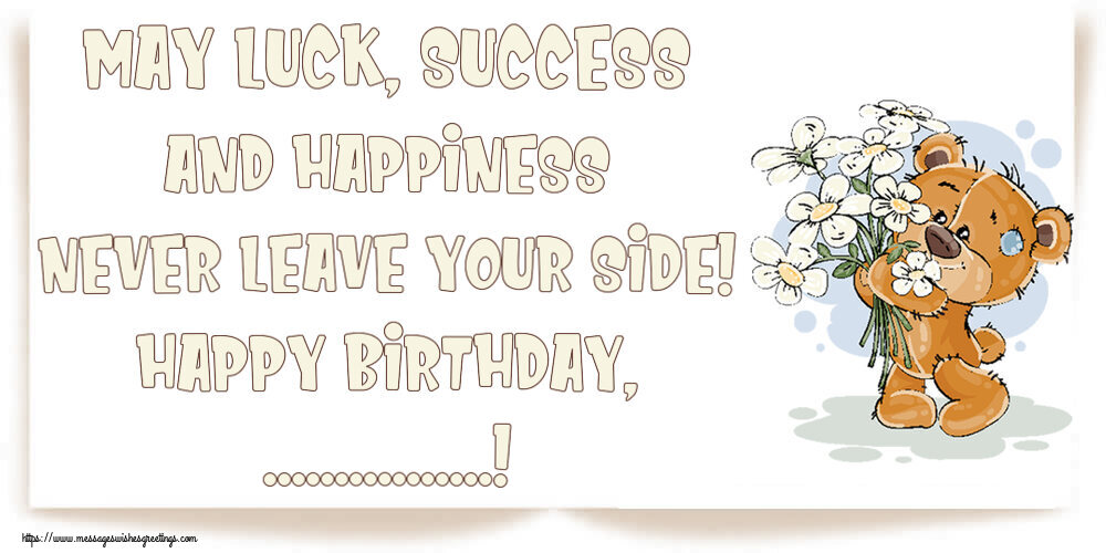 Custom Greetings Cards for Birthday - Flowers | May luck, success and happiness never leave your side! Happy Birthday, ...!