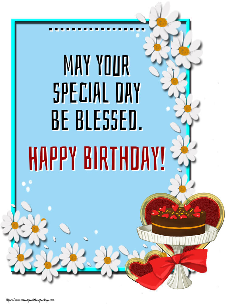 Custom Greetings Cards for Birthday - 🎂 Cake | ... may your special day be blessed. Happy Birthday!