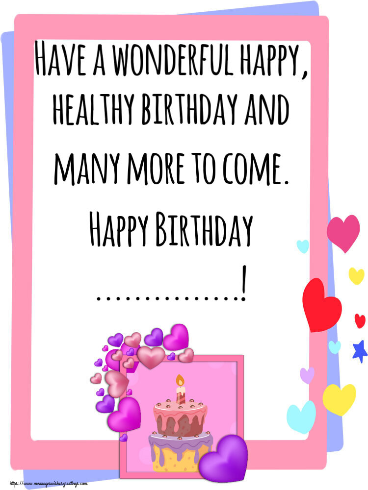 Custom Greetings Cards for Birthday - 🎂 Cake | Have a wonderful happy, healthy birthday and many more to come. Happy Birthday ...!