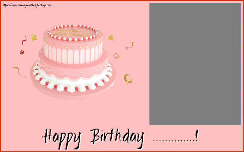 Custom Greetings Cards for Birthday - Happy Birthday ...! - Photo Frame